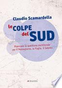 Le colpe del Sud. Ripensare la questione meridionale per il Mezzogiorno, la Puglia, il Salento
