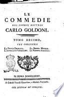 Le commedie del signor dottore Carlo Goldoni, a norma dell'edizione di Firenze, dove fu dall'autore corretta, riveduta, ed ampliata. Tomo primo [-]