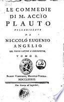 Le commedie di M. Accio Plauto volgarizzate da Niccolò Eugenio Angelio col testo latino a dirimpetto. Tomo 1. [-10.!