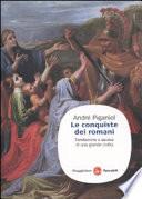 Le conquiste dei romani. Fondazione e ascesa di una grande civiltà