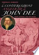Le conversazioni angeliche di John Dee. Cabala, alchimia e fine del mondo