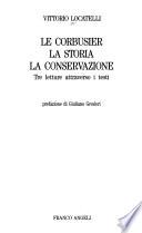 Le Corbusier, la storia, la conservazione