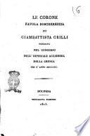 Le corone favola boschereccia di Giambattista Grilli premiata nel concorso dell'imperiale Accademia della crusca per l'anno 1811