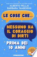 Le cose che... nessuno ha il coraggio di dirti prima dei 10 anni