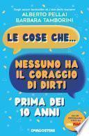 Le cose che nessuno ha il coraggio di dirti prima dei 10 anni