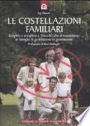 Le costellazioni familiari. Scoprire e sciogliere i «blocchi» che si trasmettono in famiglia di generazione in generazione