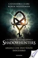 Le cronache dell'Accademia Shadowhunters - 10. Angeli che due volte discesero