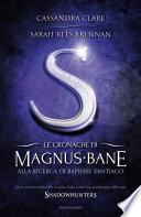 Le cronache di Magnus Bane - 6. Alla ricerca di Raphael Santiago
