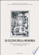 Le cucine della memoria: Piemonte. Lombardia. Veneto. Friuli. Venezia. Giulia. Liguria Emilia Romagna. Toscana