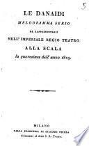 Le Danaidi melodramma serio da rappresentarsi nell'Imperiale regio Teatro alla Scala la quaresima dell'anno 1819