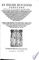 Le deche delle historie Romane tradotte nella lingua Toscana da Jacopo Nardi cittadino Fiorentino & nuov. dal medesimo rivedute & emendate