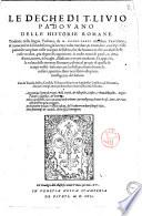 Le deche di T. Liuio padouano delle historie romane, tradotte nella lingua toscana, da M. Iacopo Nardi cittadino fiorentino, & nuouamente dal medesimo gia la terza volta riuedute, & emendate con le postille parimente ampliate nelle margini del libro, ... Et appresso, la valuta delle monete romane, ... Con la tauola de re, consoli, tribuni militari ... Indice copiosissimo ..