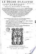 Le Deche di T. Liuio padouano delle Historie romane, tradotte nella lingua toscana, da m. Iacopo Nardi cittadino fiorentino, & nuouamente dal medesimo gia la terza volta riuedute, & emendate; con le postille parimente ampliate nelle margini del libro ... Et appresso, la valuta delle monete romane ... Con la tauola de re, consoli ... Indice copiosissimo, hora con nuouo modo ordinato ..
