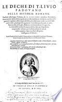 Le Deche di T. Livio ... Tradotte ... da J. Nardi ...&nuovamēte dal medesimo già la terza volta rivedute. ... Aggiuntivi li nomi de Pretori, Edile Curuli,&della plebe, censori, etc