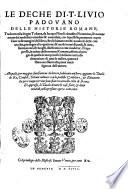 Le deche di Tito Liuio padouano delle historie romane, tradotte nella lingua toscana, da Jacopo Nardi cittadino fiorentino, et nuouamente dal medesimo riuedute et emendate, con le postille parimenti accresciute nelle margini del libro, che dichiarano molti uocaboli delle cose uecchie, piu' degne di