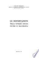 Le deportazioni nella Venezia Giulia, Fiume e Dalmazia