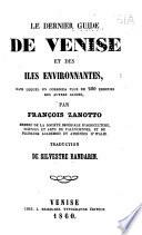 Le dernier guide de Venise et des iles environnantes, dans lequel on corrigea plus de 200 erreurs des autres guides. Traduction de Silvestre Bandarin