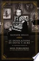 Le desolazioni di Devil's Acre. Il capitolo finale di Miss Peregrine. La casa dei ragazzi speciali