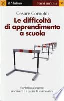 Le difficoltà di apprendimento a scuola. Far fatica a leggere, a scrivere e a capire la matematica