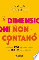 Le dimensioni non contano. Dizionario pop dei luoghi comuni sul sesso per lui e per lei