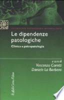 Le dipendenze patologiche. Clinica e psicopatologia