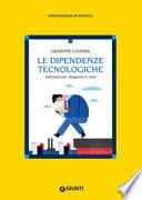 Le dipendenze tecnologiche. Valutazione, diagnosi e cura