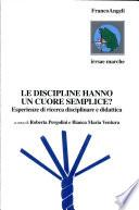 Le discipline hanno un cuore semplice? Esperienze di ricerca disciplinare e didattica