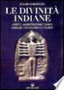 Le divinità indiane. Aspetto, manifestazioni e simboli. Manuale di iconografia induista