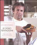 Le dolci tentazioni. Viaggio goloso nella pasticceria sana e buona