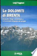 Le Dolomiti di Brenta. Bivacchi, rifugi, escursioni