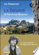 Le dolomiti di Reinhold Messner. Le scalate preferite del leggendario