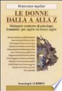 Le donne dalla A alla Z. Dizionario semiserio di psicologia femminile: per capire ed essere capite
