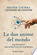 Le due anime del mondo. Un dialogo tra spiritualità e scienza