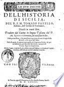 Le due deche dell'historia di Sicilia, del R.P.M. Tomaso Fazello, siciliano, dell'Ordine de' Predicatori, diuise in venti libri. Tradotte dal latino in lingua toscana dal P.M. Remigio fiorentino, del medesimo Ordine. ... Con tre tauole. La prima de gli autori citati nell'Historia: la seconda de' capitoli: e la terza, delle cose piu notabili contenute in quella