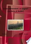 Le due dimensioni, un sogno? (La storia di Walter)