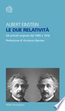 Le due relatività. Gli articoli originali del 1905 e 1916