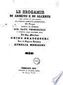 Le erogamie di Admeto e di Alceste nella pittura di un vaso plastico del Pubblico Gabinetto Archeologico di Perugia descritta dal professore Gio. Batt. Vermiglioli e pubblicata nelle faustissime nozze del Sig. Marchese Ghino Bracceschi con la Signora Contessa Aurelia Meniconi