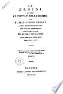 Le eroidi ovvero Le pistole delle eroine di Publio Ovidio Nasone libera traduzione poetica con note ed osservazioni del dottore in legge Gioachino Fernandez colle risposte degli eroi opera dello stesso. Tomo 1. [-4.]