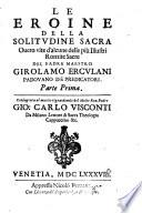 Le Eroine della solitudine sacra overo vite d'alcune delle più illustri Romite sacre del padre maestro Girolamo Erculani,...
