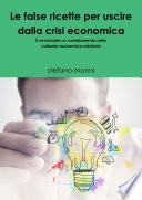 LE FALSE RICETTE PER USCIRE DALLA CRISI ECONOMICA é necessario un cambiamento nella culturale economica esistente