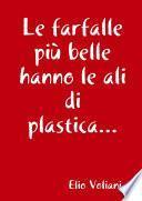 Le farfalle piÌ_ belle hanno le ali di plastica...
