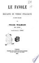 Le favole recate in versi italiani di dieci sillabe da Felice Walmass del Cairo