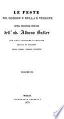 Le Feste del Signore e della B. Vergine ; Opera originale inglese, con note istoriche e critiche recata in Italiano sulla libera version francese