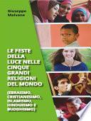 Le feste della luce nelle cinque grandi religioni del mondo (ebraismo, cristianesimo, islamismo, hinduismo, buddhismo)