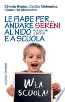 Le fiabe per... andare sereni al nido e a scuola. Per grandi e piccini