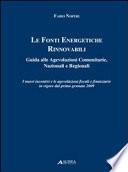 Le fonti energetiche rinnovabili. Guida alle agevolazioni comunitarie, nazionali e regionali