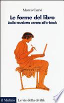 Le forme del libro. Dalla tavoletta cerata all'e-book