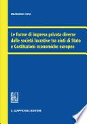 Le forme di impresa privata diverse dalle società lucrative tra aiuti di Stato e Costituzioni economiche europee