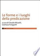 Le forme e i luoghi della predicazione ; atti del seminario internazionale di studi, Macerata, 21-23 novembre 2006
