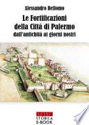 Le fortificazioni della città di Palermo dall'antichità ai giorni nostri